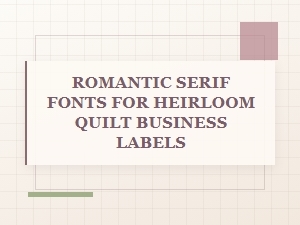 Romantic Serif Fonts for Heirloom Quilt Labels