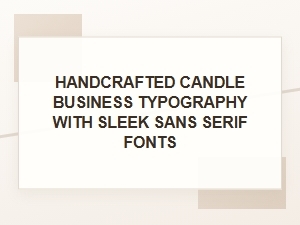 Modern Sans Serif Fonts for Your Candle Business Branding
