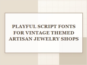 Whimsical Script Fonts for Craft Jewelry